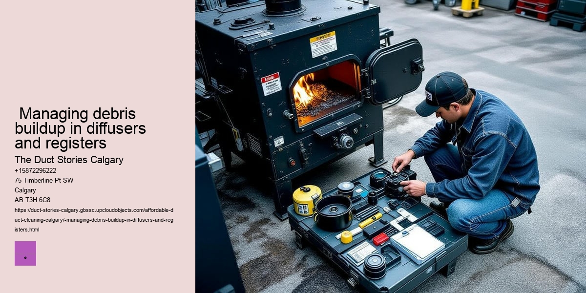  Managing debris buildup in diffusers and registers